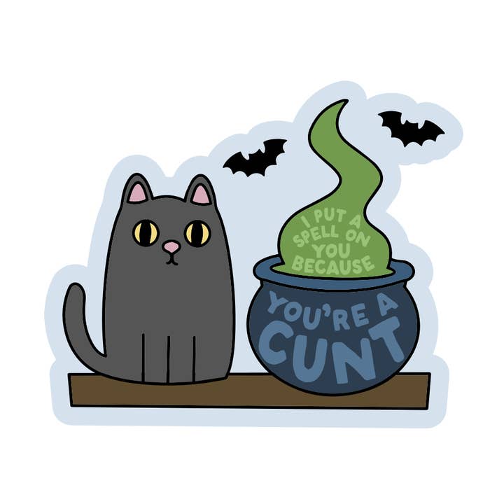 I Put a Spell On You Because You're a Cunt Vinyl Sticker for wholesale by Mouthy Broad