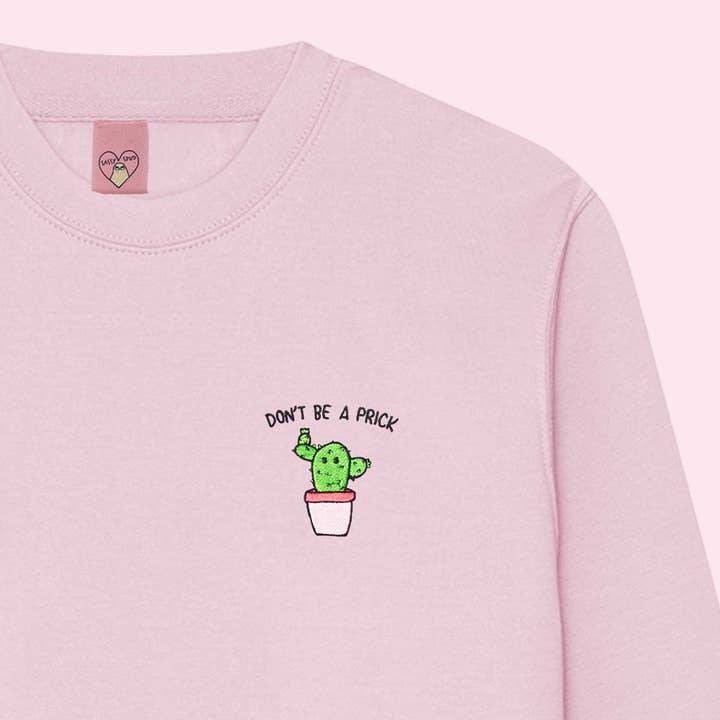 DON'T BE A PRICK - Geborduurd uniseks sweatshirt voor wholesale door SassySpud
