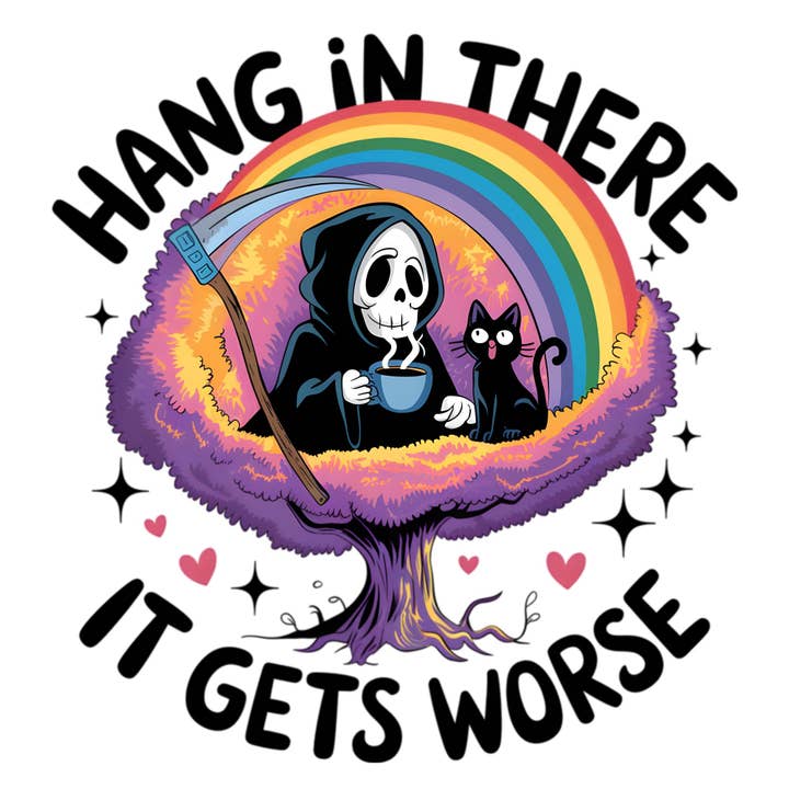 Hang in there It Gets Worse Funny Sticker for wholesale by Crimson and Clover Studio