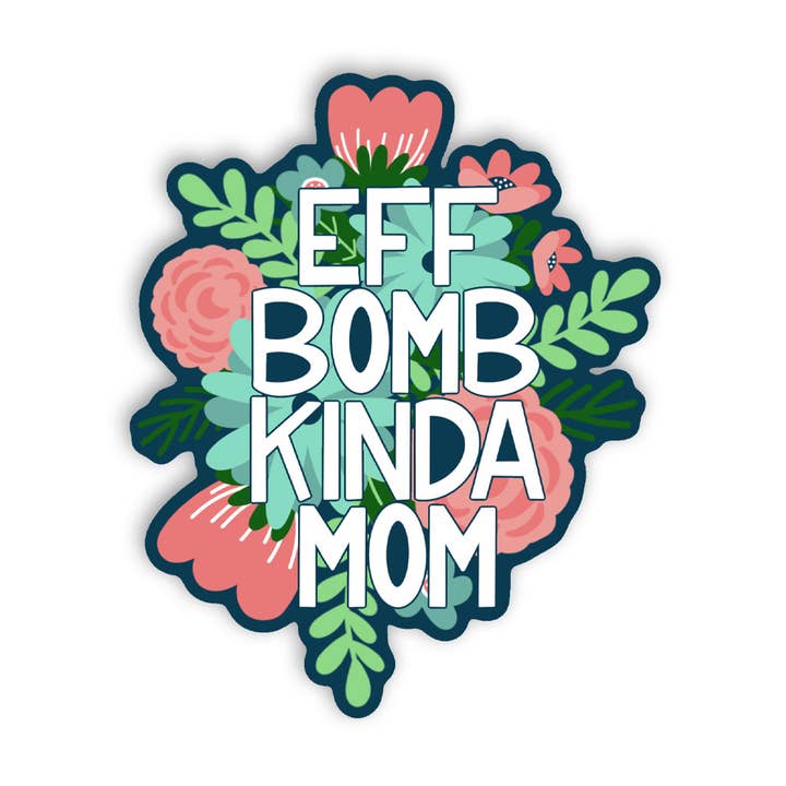 Eff Bomb Kinda Mom — Sticker for wholesale by Little Lovelies Studio