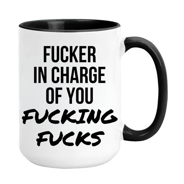 Fucker in Charge 15 oz Funny Coffee Mug for wholesale by Oh Shirt and More LLC