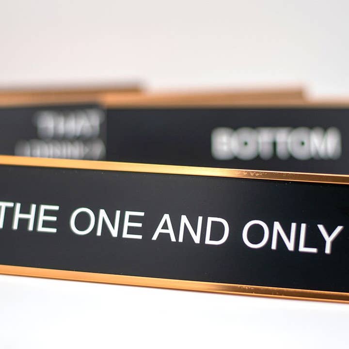 The One And Only Desk Name Plate for wholesale by Philadelphia Laser & Industrial Design