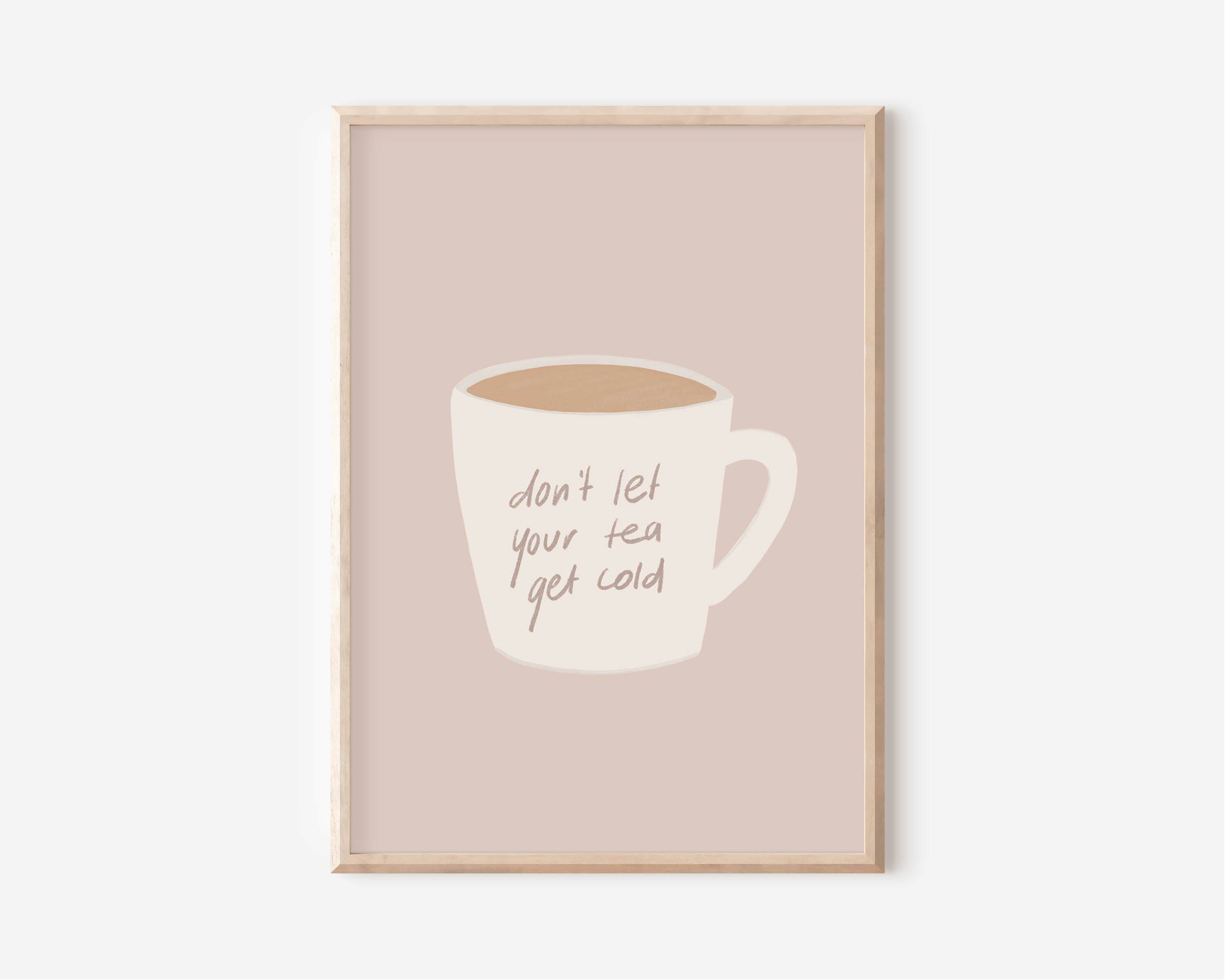 Nat Creative - Wholesale Art Print - Don't Let Your Tea Get Cold Wall Print1