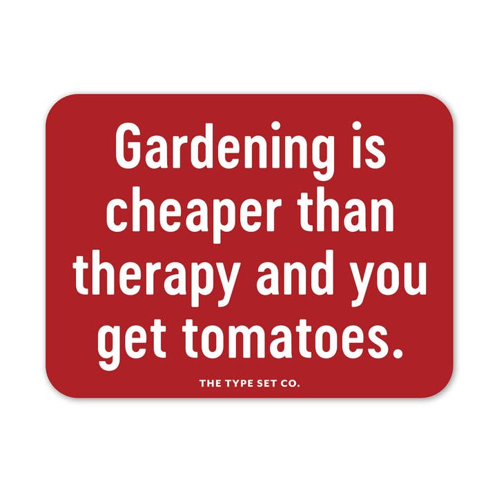 The Stickerie - Wholesale Phone & Laptop Stickers - "Gardening is cheaper than therapy and..." Vinyl Sticker