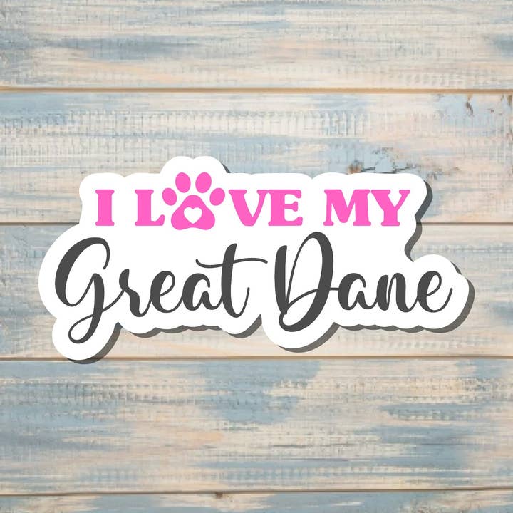 I Love My Great Dane Sticker |Sticker or Magnet for wholesale by Handmade by Marlayna