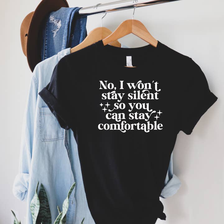 T-shirt I Won't Stay Silent So You Can Stay Comfortable pour la vente par Equalitees