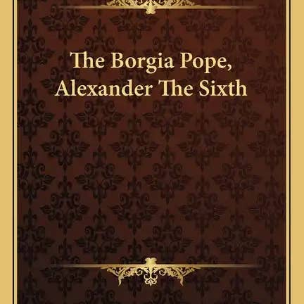 Books by splitShops - Wholesale Book - Adult - The Borgia Pope, Alexander the Sixth - Paperback