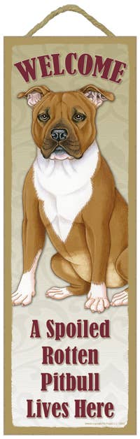 SJT Enterprises, Inc. - Wholesale Sign - WELCOME - A Spoiled Rotten Pitbull Lives Here (Tan color) 5"0