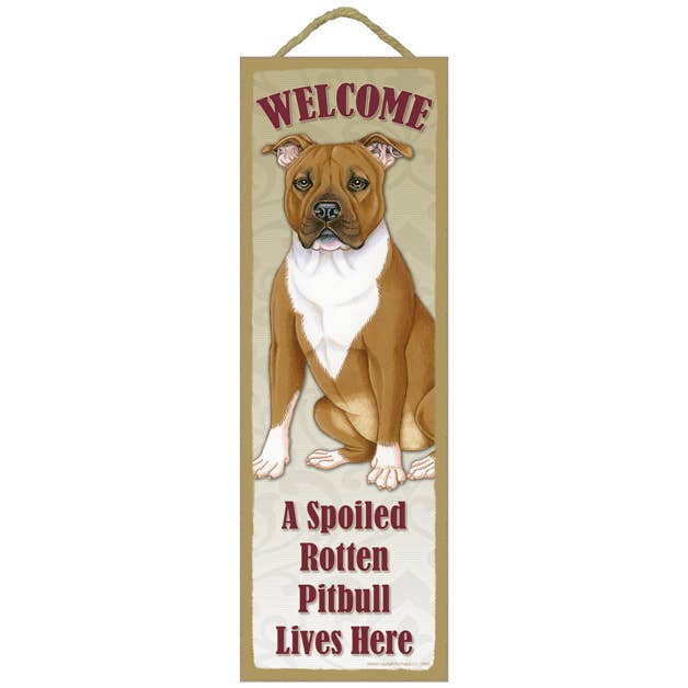 SJT Enterprises, Inc. - Wholesale Sign - WELCOME - A Spoiled Rotten Pitbull Lives Here (Tan color) 5"