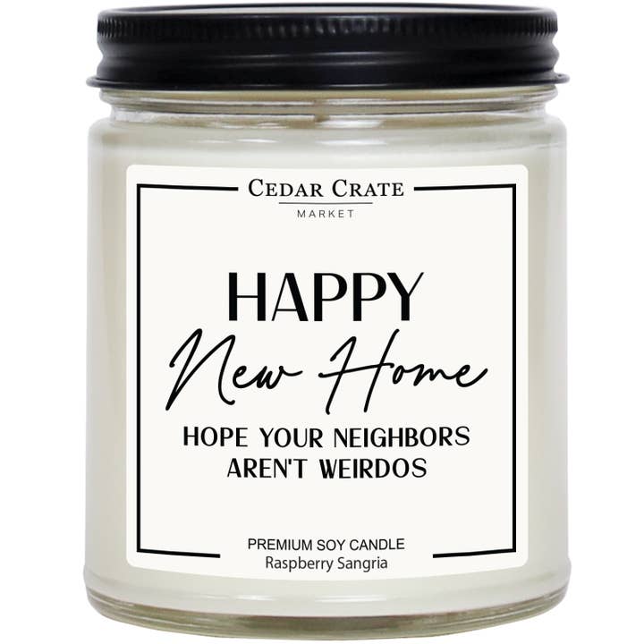 Happy New Home Hope Your Neighbors Aren't Weirdos for wholesale by Cedar Crate Market