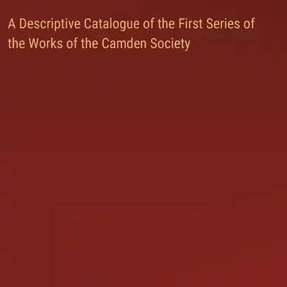 Books by splitShops - Wholesale Reference - A Descriptive Catalogue of the First Series of the Works of the Camden Society - Hardcover