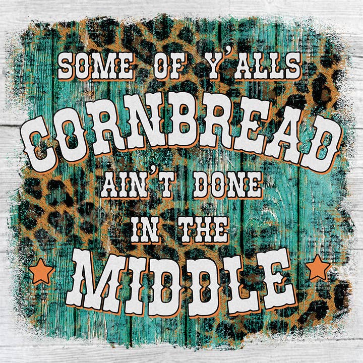 Cornbread Ain't Done in the Middle Sublimation Transfer and other Purchase Wholesale custom iron on transfers. Free Returns & Net 60 Terms on Faire trending on Faire.