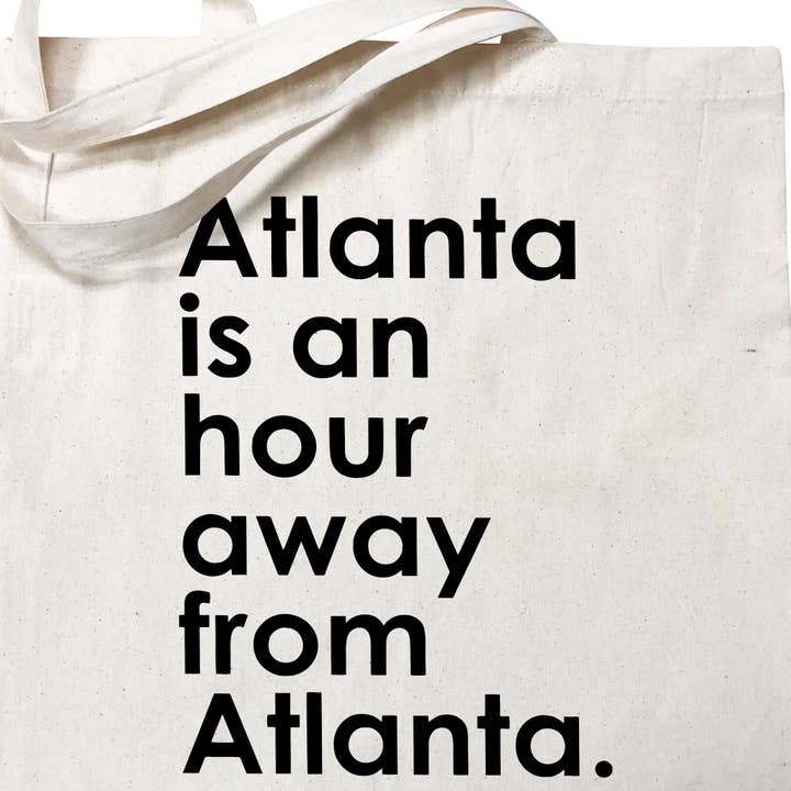 HFC Studio - Wholesale Tote Bag - Unisex - Atlanta is an Hour Away From Atlanta Tote Bag