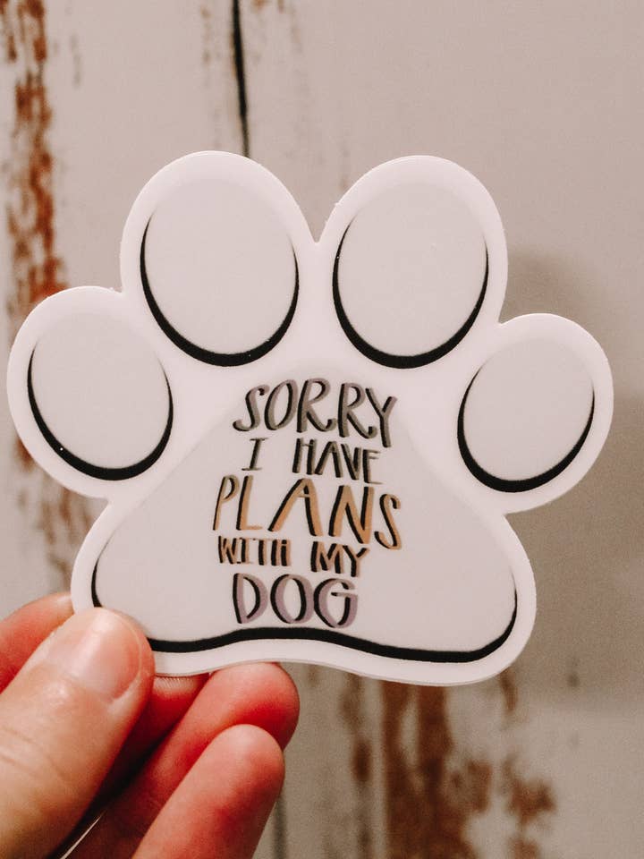 Sorry I Have Plans With My Dog Sticker | Pawprint Sticker | Waterproof for wholesale by Jaxey Designs
