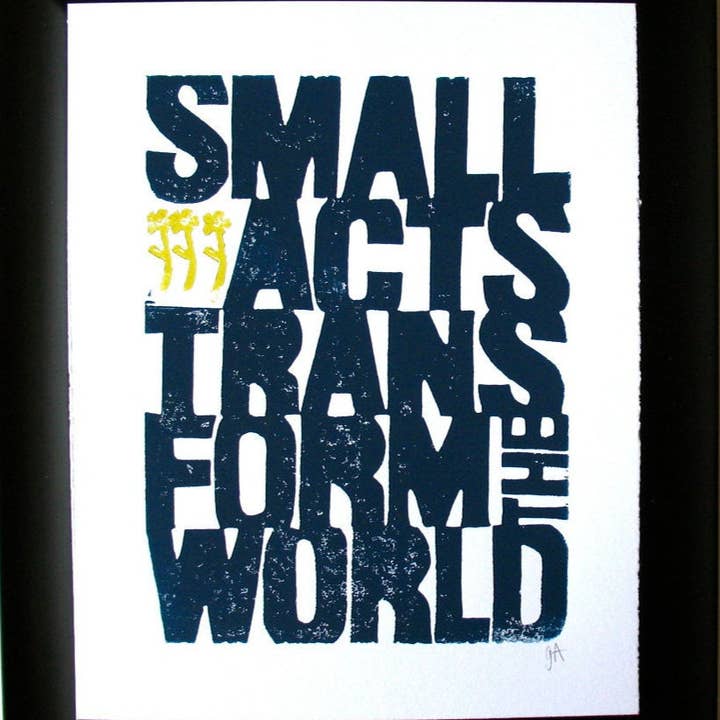 Small acts transform the world - Linocut print (8x10in) for wholesale by The Big Harumph