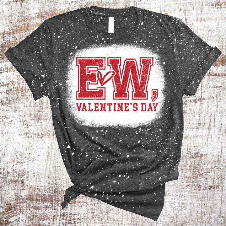Ew, Valentine's Day Sarcastic Single Sublimated Bleached Tee for wholesale by Sweet Tees