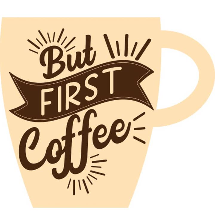 Custom Decor - Wholesale Sticker - Sticker-But First Coffee