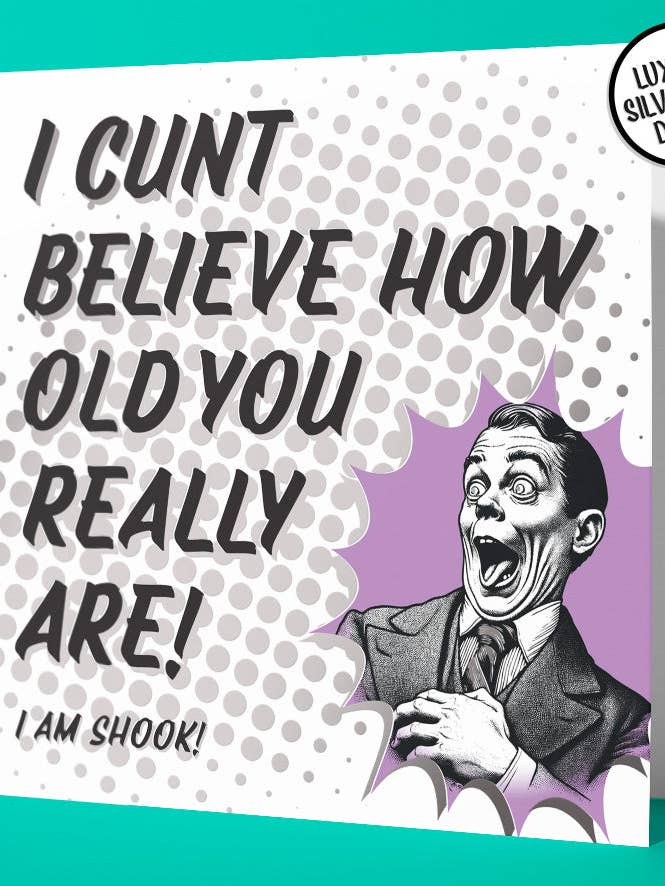 I Cunt Believe How Old You Are Birthday Card (Pack of 6) for wholesale by Sweary Card Lady