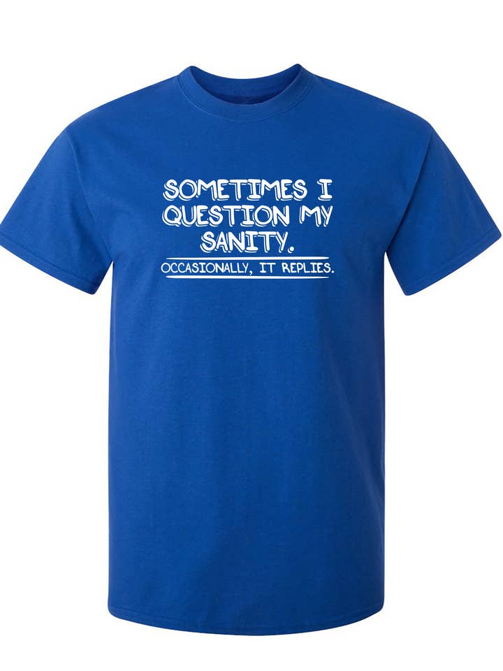 Sometimes I Question My Sanity for wholesale by Feelin Good Tees