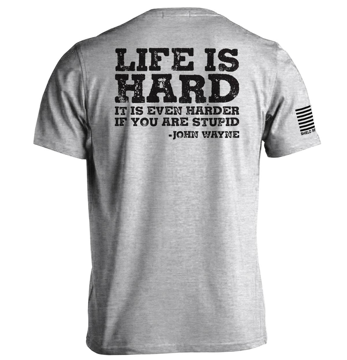 Shield Republic - Wholesale Screen Printed T-Shirt - Men's - Life Is Even Harder When You Are Stupid2