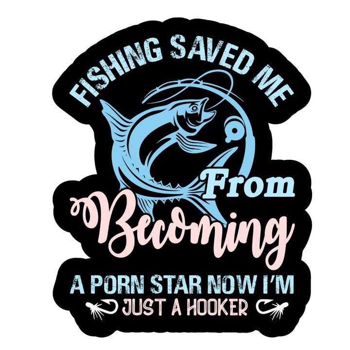 La pêche m'a empêché de devenir une star de la pornographie, maintenant je ne suis qu'un hoo pour la vente par Lyrical River Designs