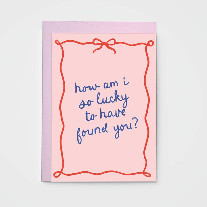 Lucky to have found you greeting card for wholesale by Kaart Blanche