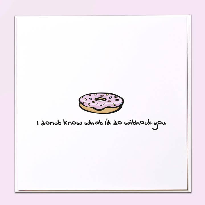 I donut know what I would do without you Greeting Card for wholesale by The Crafty Giraffe