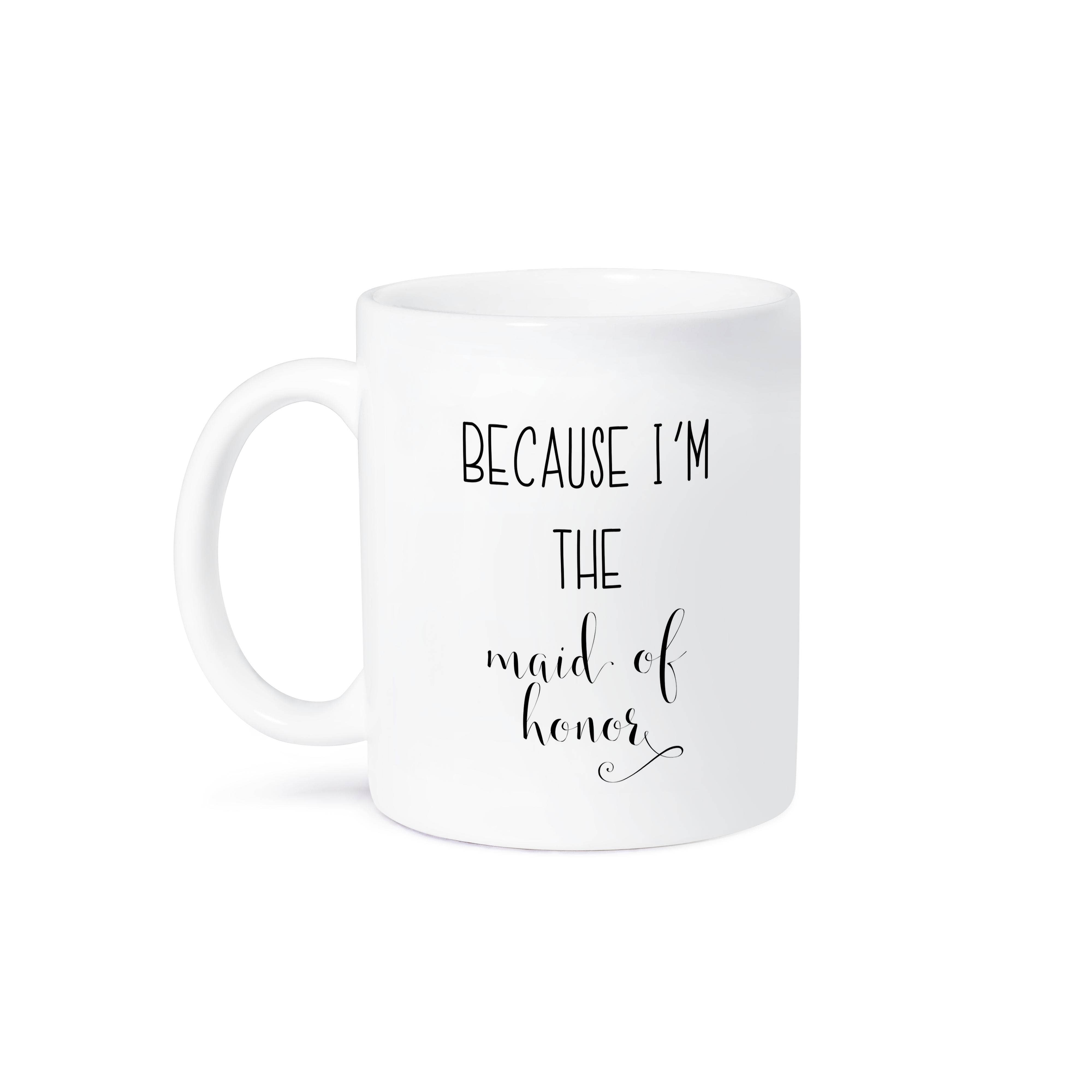 3dRose - Wholesale Coffee Mug - 3dRose, Because Im the maid of honor - Best Friend Gift - Maid of Honor Proposal, Mug8