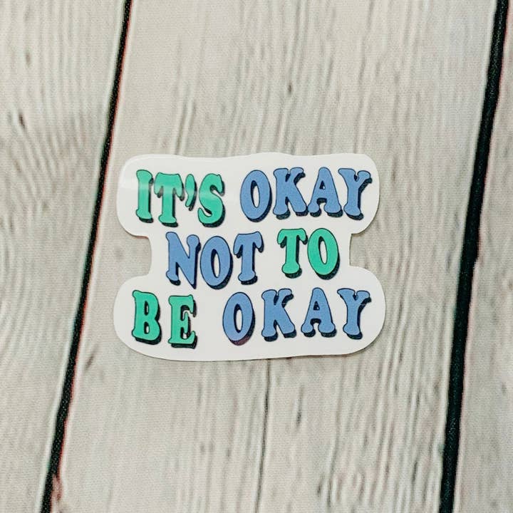 Its Okay Not To Be Okay Sticker for wholesale by Stec Creations
