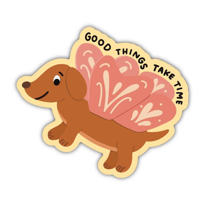 Good Things Take Time Weenie Dog Sticker for wholesale by Kyn You Believe It