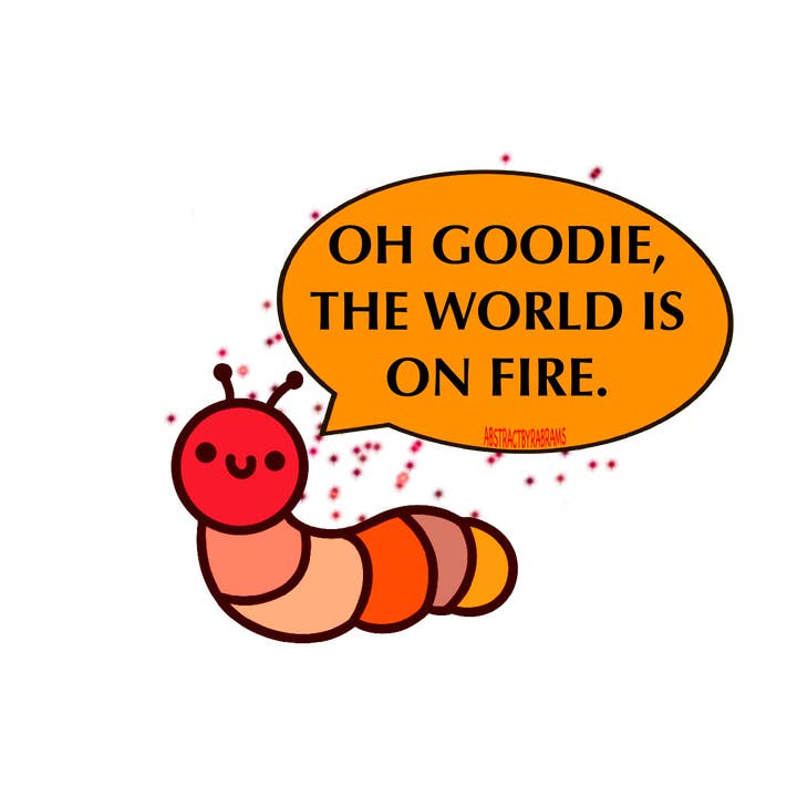 AbstractbyRabrams - Vente Autocollant - Oh génial, le monde est en feu autocollant chenille1