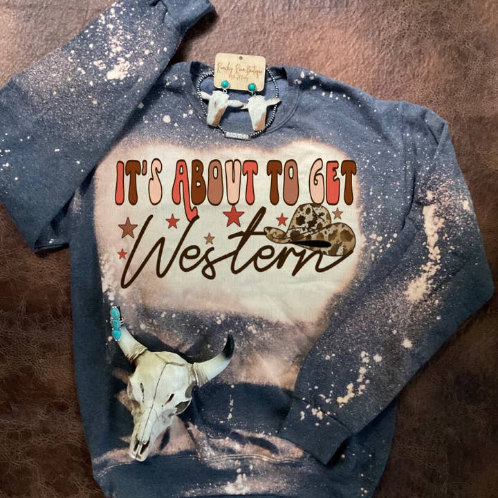 It’s About to Get Western Sweatshirt for wholesale by Ranchy Roan Boutique