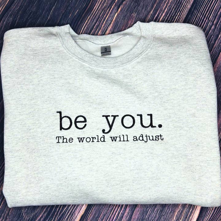 Be You Embroidered Sweatshirt- Crewneck for wholesale by Stitch Haven