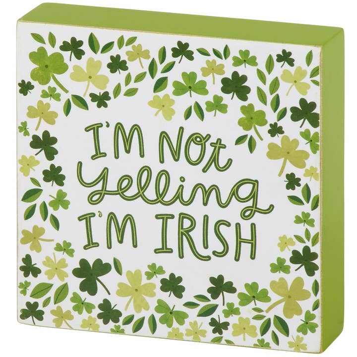 I'm Not Yelling I'm Irish Block Sign for wholesale by Primitives by Kathy