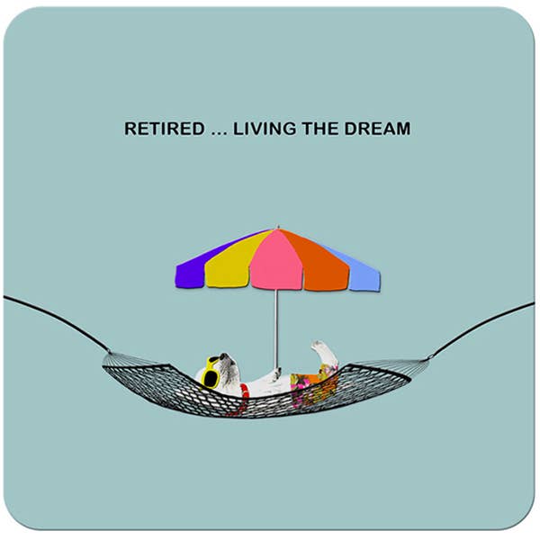 Coaster - Retired ... Living the Dream for wholesale by Sally Scaffardi Design