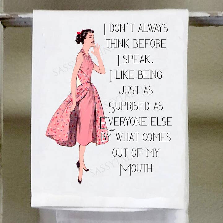 Sassy Talkin - Wholesale Tea Towel - Sassy Girl, I don't always think before I speak...