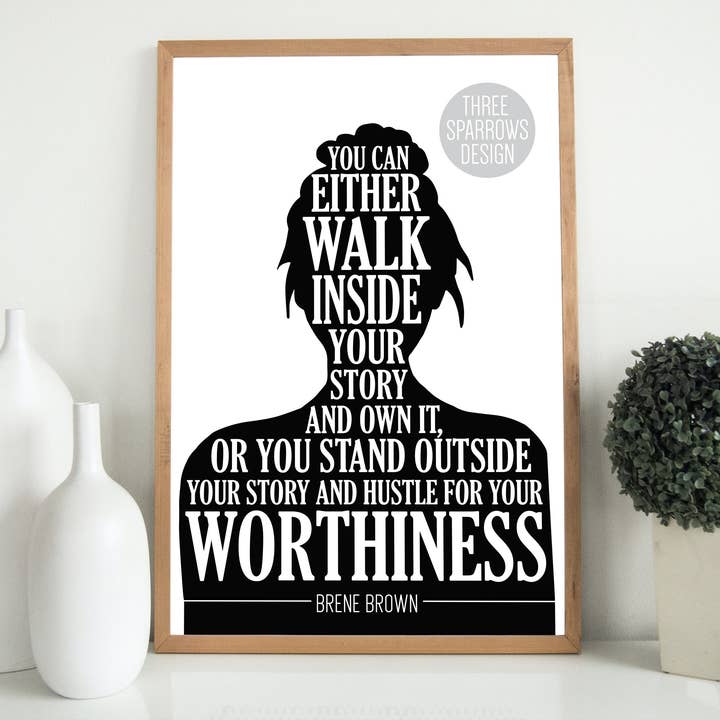 Brene Brown Quote | You Can Either Walk Inside Your Story | for wholesale by Three Sparrows Design