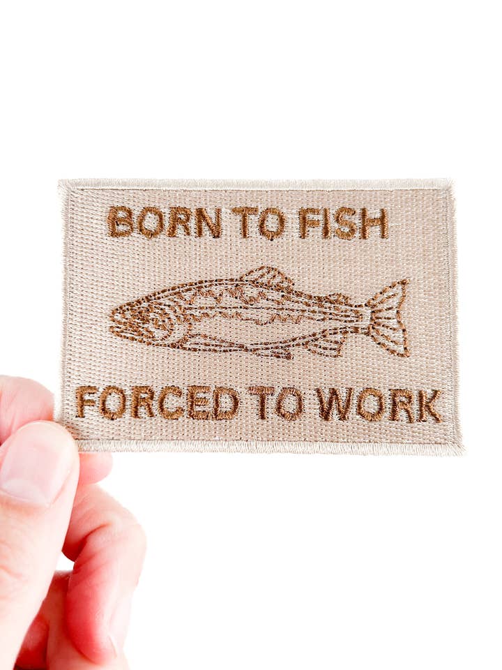 Born to Fish, Forced to Work Patch – Embroidered Iron-On for wholesale by Field Trip Threads