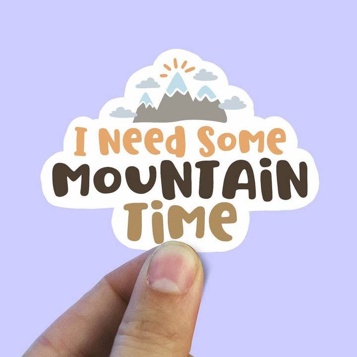 I Need Some Mountain Time Vinyl Sticker for wholesale by Sweet Humors