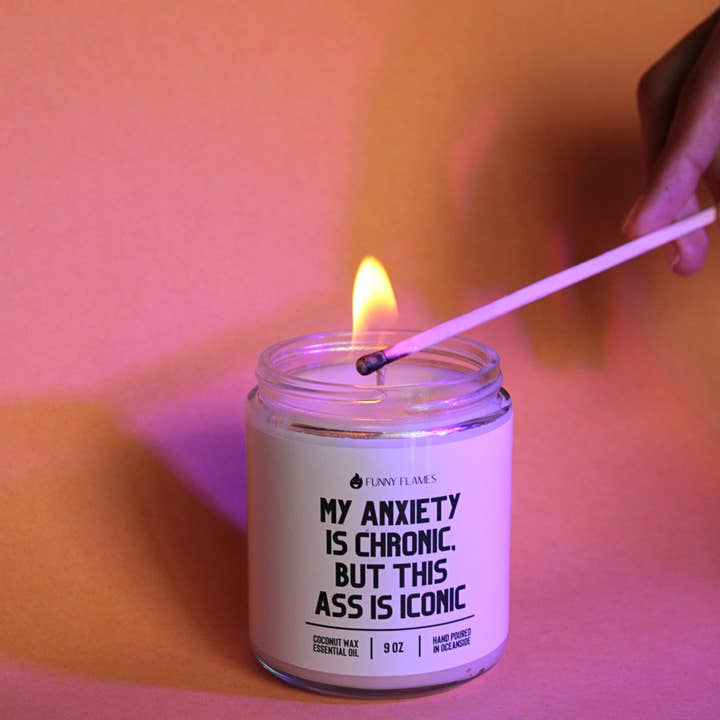 Funny Flames Candle Co - Les Creme - Wholesale Jar/Filled Candle - My Anxiety Is Chronic, But This Ass is Iconic - 9oz Candle