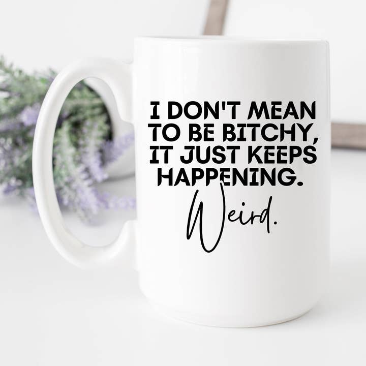 Mug I Don't Mean to Be Bitchy pour la vente par SheMugs