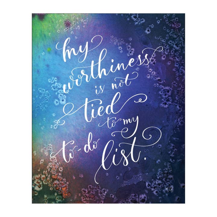 "My worthiness is not tied to my to do list" print for wholesale by Molly Chidsey Illustration & Design