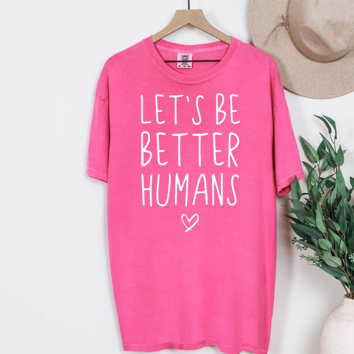 Let's Be Better Humans Graphic Tee for wholesale by Haysville House