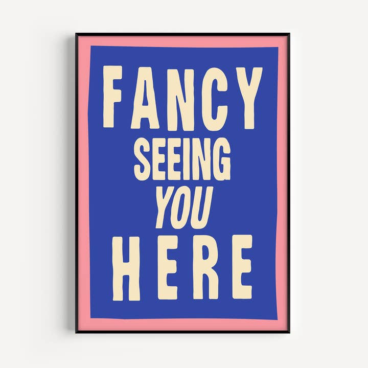 Fancy Seeing You Here Kunstdruck für den Großhandel von Twisted Rebel Designs