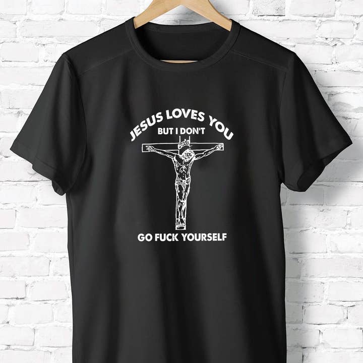 Jesus Loves You But I Don't Go F!ck Yourself Shirt, God Gift for wholesale by EagleAceApparel