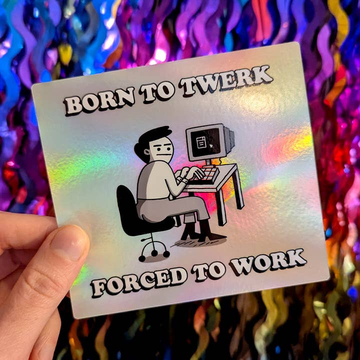 Geboren om te twerken, gedwongen om te werken sticker voor wholesale door War and Peas