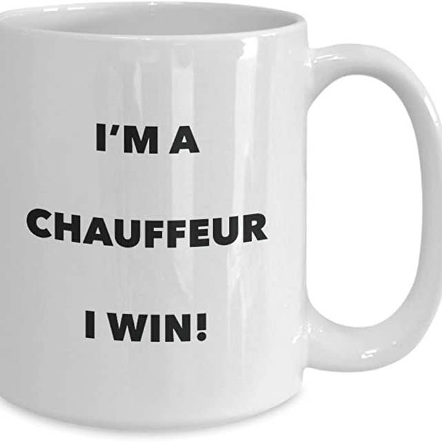 CustomHappy - Wholesale Coffee Mug - Chauffeur Coffee Mug, I'm a Chauffeur I win!2