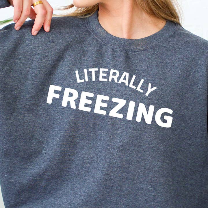 Literally Freezing Winter Fleece Sweatshirt for wholesale by Kissed Apparel