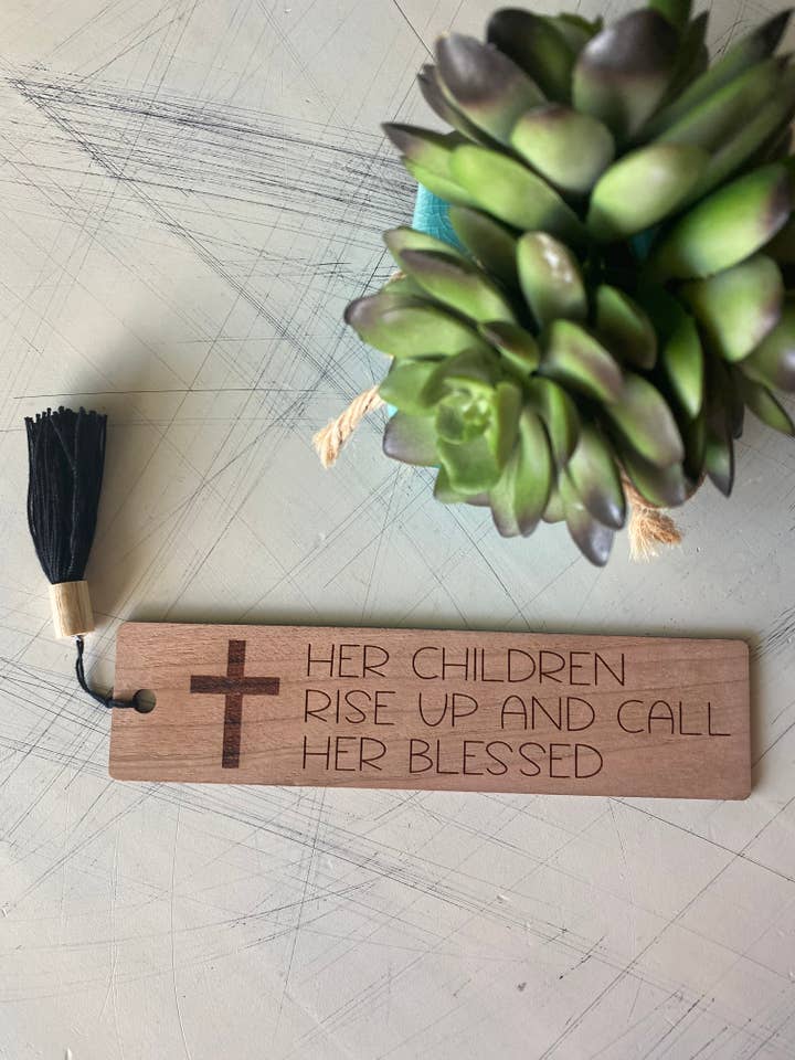 Her children rise up and call her blessed - wood bookmark for wholesale by Novotny Designs