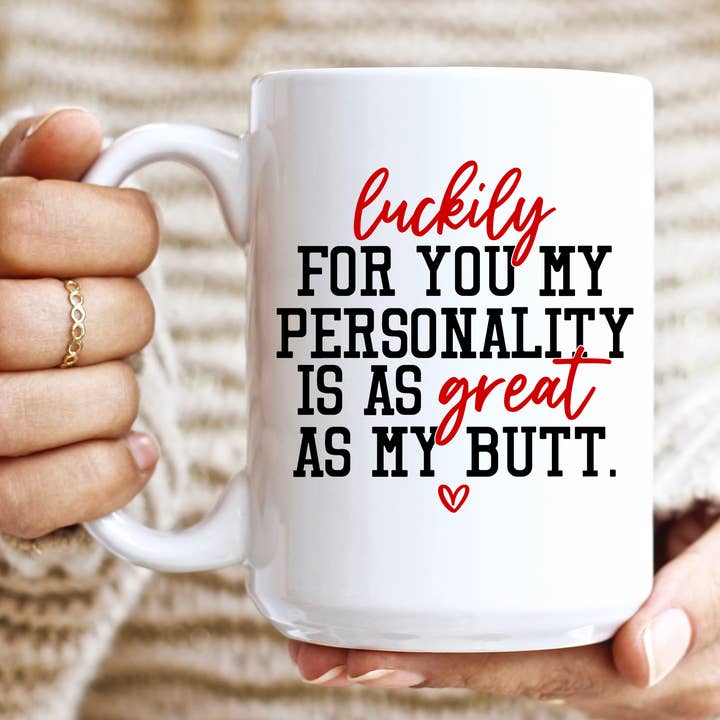Mug Luckily For You Ma personnalité est aussi géniale que mes fesses pour la vente par Sunshine & Lemons Co.